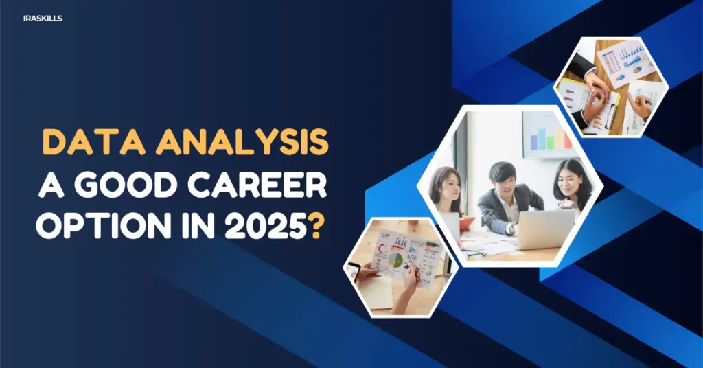 Is Data Analysis a Good Career Option in 2025