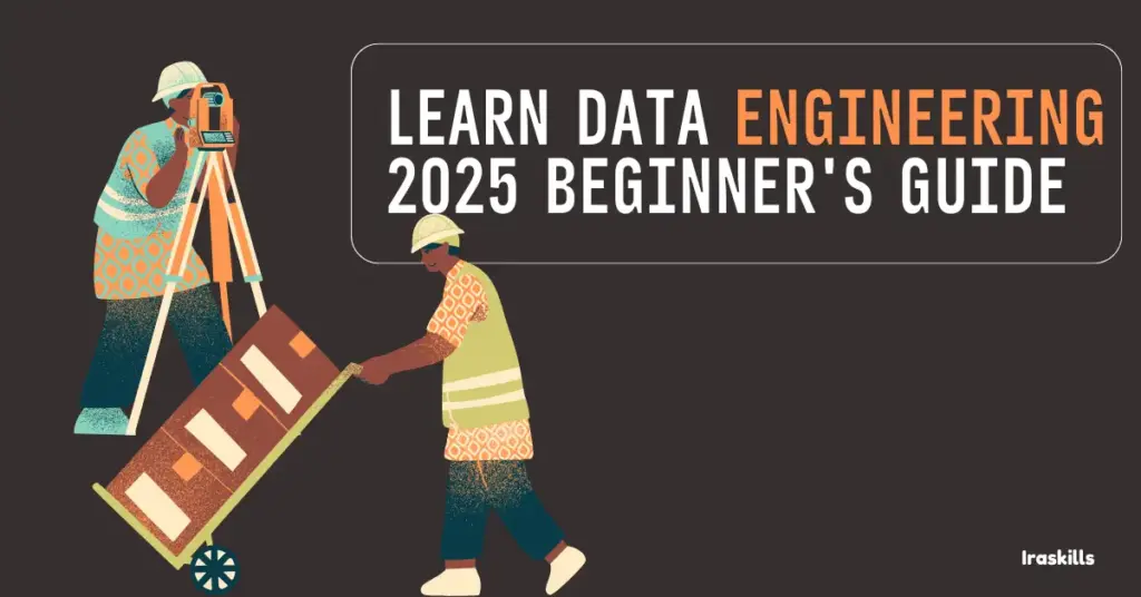 Learn Data Engineering From Scratch in 2025: The Complete Guide